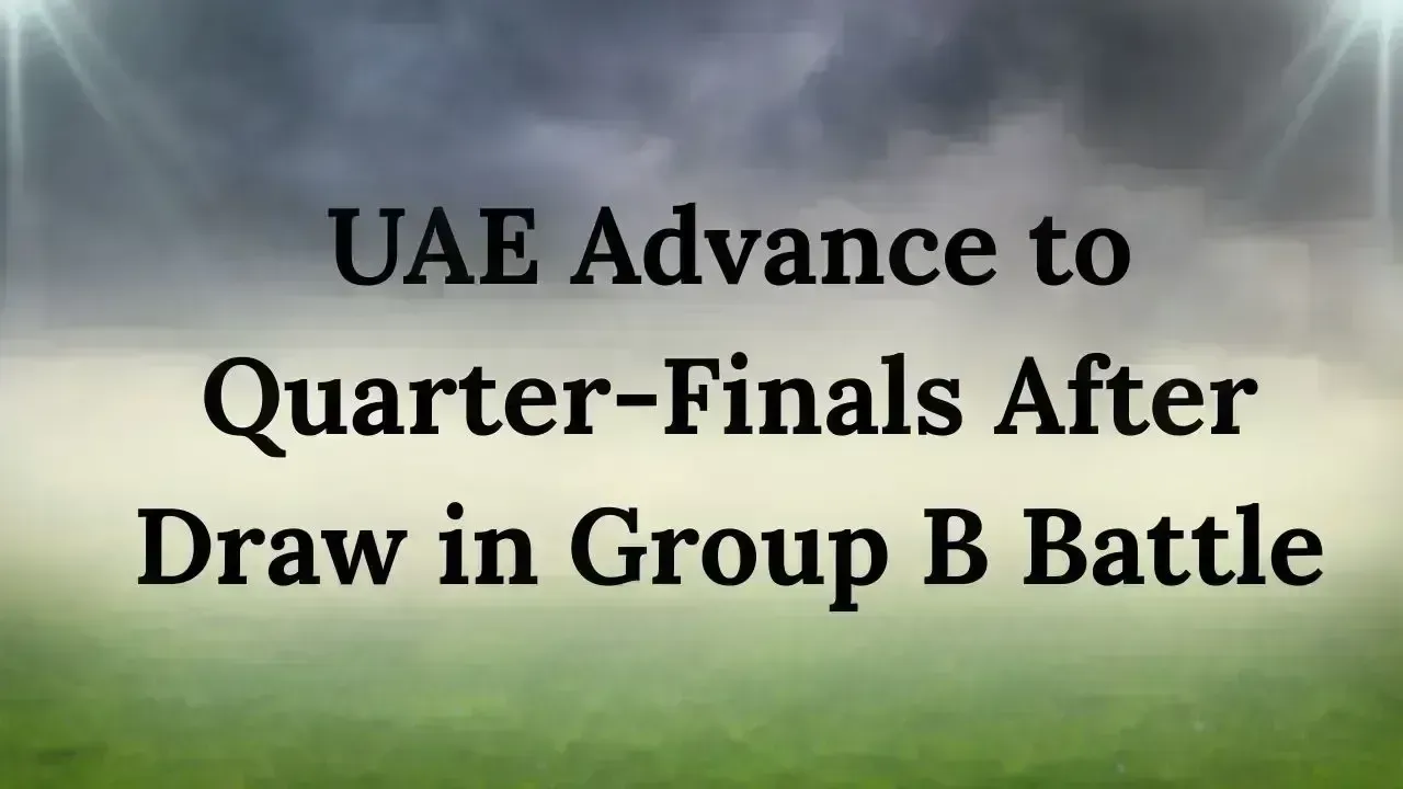UAE Moves to Quarter-Finals Following Draw Against Syria