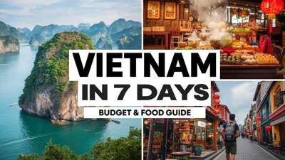 Comprehensive 7-Day Vietnam Travel Guide: Budget Insights & Culinary Delights