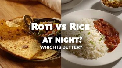 Roti or Rice at Night: Which Supports Better Digestion?